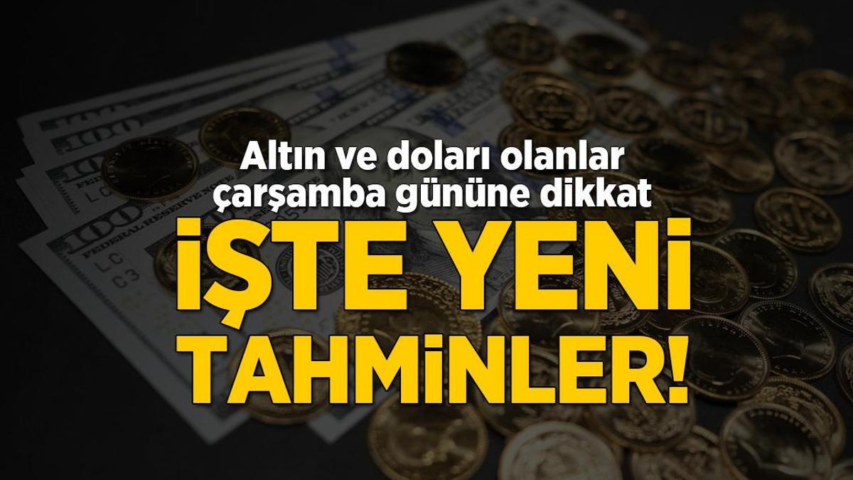 Dolar ve altını olanlar çarşamba gününe dikkat! Merakla bekleniyor: İşte yeni tahminler